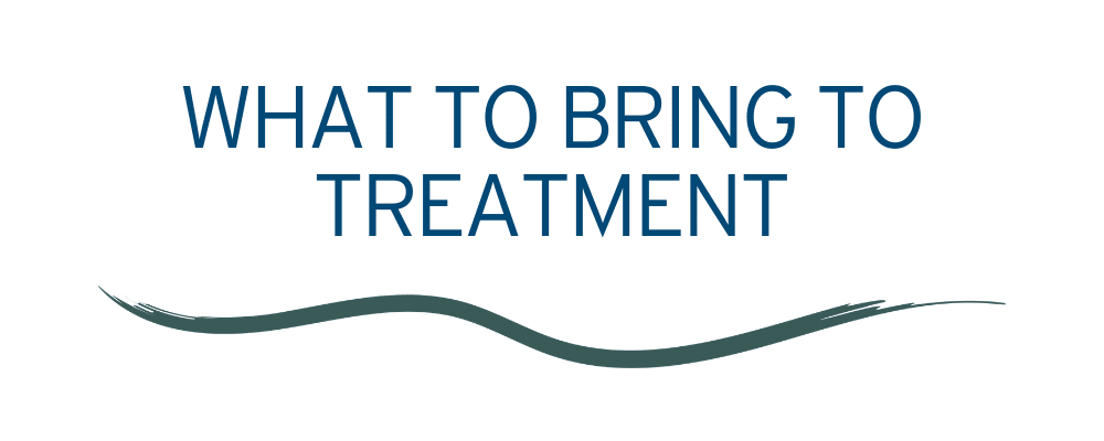 What to bring to treatment What to bring to treatment text